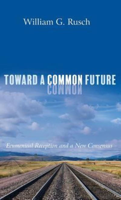 Cover for William G. Rusch · Toward a Common Future (Book) (2019)