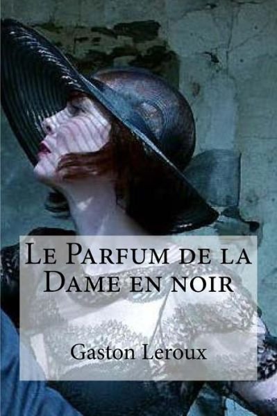 Cover for Gaston LeRoux · Le Parfum de la Dame en noir (Paperback Book) (2016)