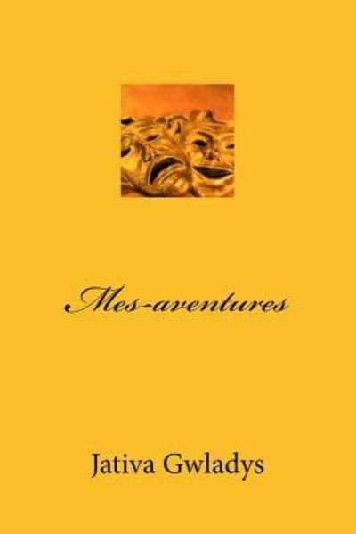 Cover for Jativa Gwladys · Mes-Aventures (Paperback Book) (2016)