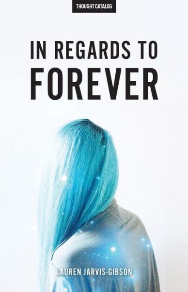 Cover for Lauren Jarvis-Gibson · In Regards to Forever (Paperback Book) (2016)