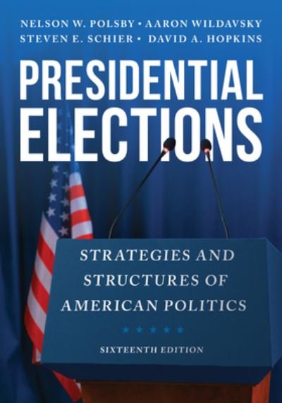 Cover for Nelson W. Polsby · Presidential Elections: Strategies and Structures of American Politics (Hardcover Book) [Sixteenth edition] (2023)