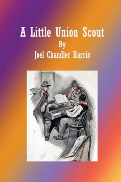 Cover for Joel Chandler Harris · A Little Union Scout (Pocketbok) (2016)