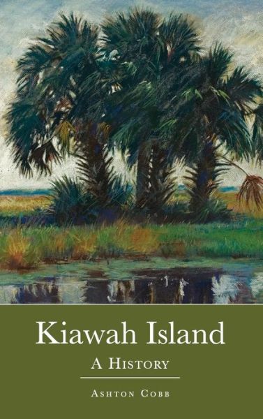 Cover for Ashton Cobb · Kiawah Island (Hardcover Book) (2006)