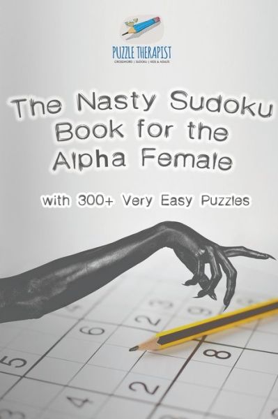 Cover for Puzzle Therapist · The Nasty Sudoku Book for the Alpha Female - with 300+ Very Easy Puzzles (Paperback Book) (2017)