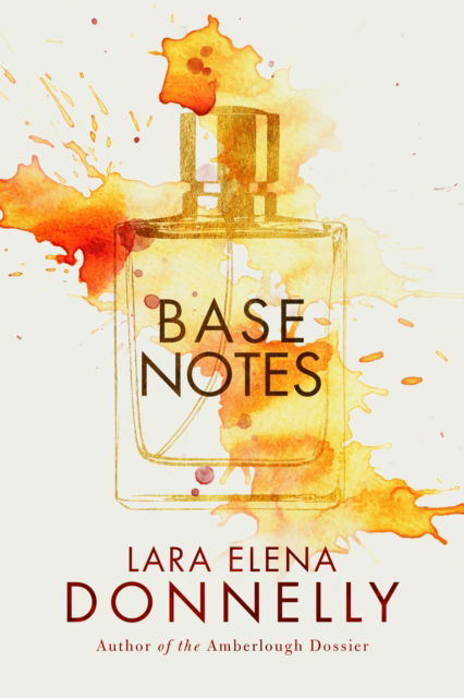 Cover for Lara Elena Donnelly · Base Notes (Paperback Book) (2022)