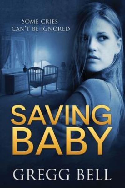 Cover for Gregg Bell · Saving Baby (Paperback Book) (2016)