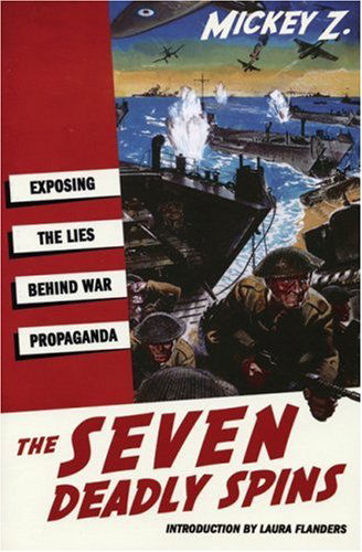 Cover for Mickey Z · The Seven Deadly Spins: Exposing the Lies Behind War Propaganda (Paperback Book) (2004)