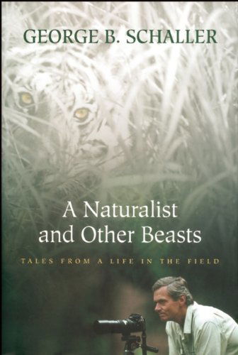 Cover for George B. Schaller · A Naturalist And Other Beasts: Tales from a Life in the Field (Paperback Book) (2010)