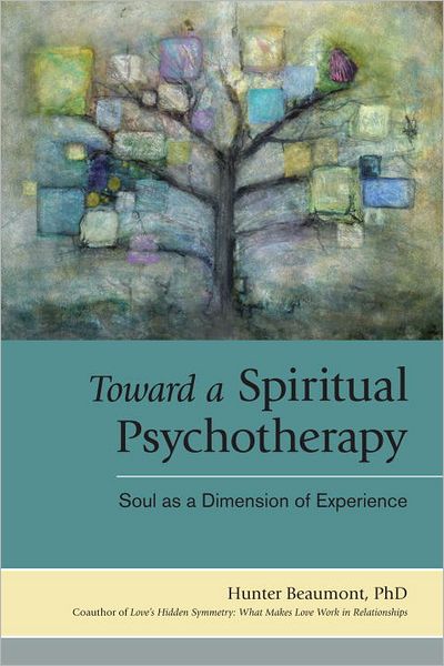 Cover for Hunter Beaumont · Toward a Spiritual Psychotherapy: Soul as a Dimension of Experience (Paperback Book) (2012)