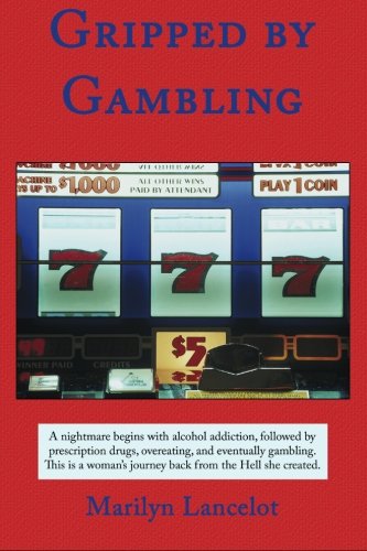 Gripped by Gambling - Marilyn Lancelot - Books - Wheatmark - 9781587367700 - April 15, 2007