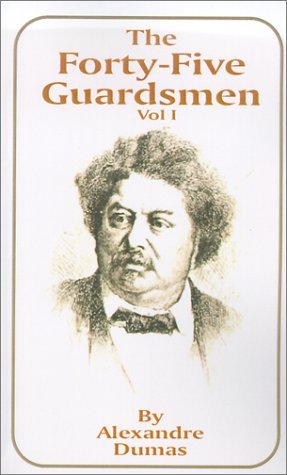 Cover for Alexandre Dumas · The Forty-Five Guardsmen: Volume I (Paperback Book) (2001)