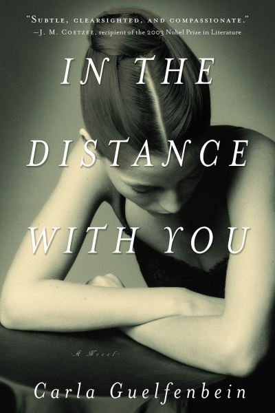 Cover for Carla Guelfenbein · In the distance with you (Bok) (2018)