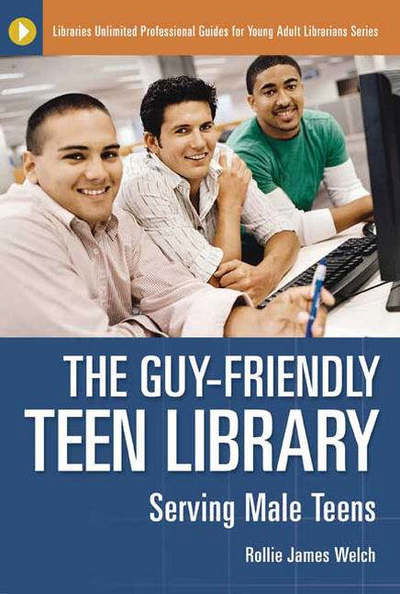 Cover for Rollie J. Welch · The Guy-Friendly YA Library: Serving Male Teens - Libraries Unlimited Professional Guides for Young Adult Librarians Series (Paperback Book) (2007)