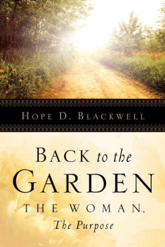 Cover for Hope D Blackwell · Back to the Garden, the Woman, the Purpose (Paperback Book) (2004)