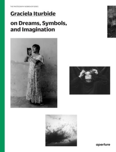 Cover for Graciela Iturbide · Graciela Iturbide: The Photography Workshop Series - The Photography Workshop Series (Paperback Book) (2022)