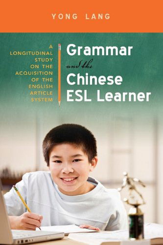 Cover for Yong Lang · Grammar and the Chinese Esl Learner: a Longitudinal Study on the Acquisition of the English Article System (Hardcover Book) (2010)