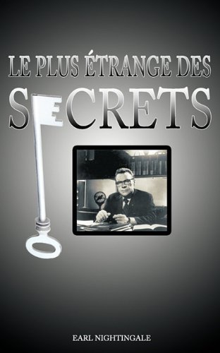 Cover for Earl Nightingale · Le Plus Etrange Des Secrets / the Strangest Secret (Paperback Book) (2010)