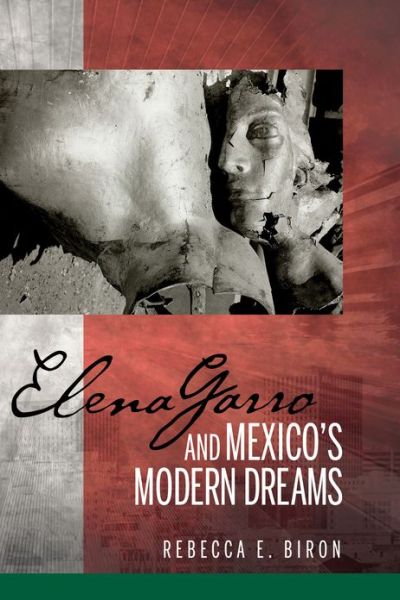 Cover for Rebecca E. Biron · Elena Garro and Mexico's Modern Dreams (Hardcover Book) (2012)