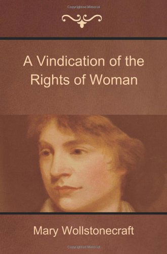 A Vindication of the Rights of Woman - Mary Wollstonecraft - Books - Bibliotech Press - 9781618951700 - January 29, 2014