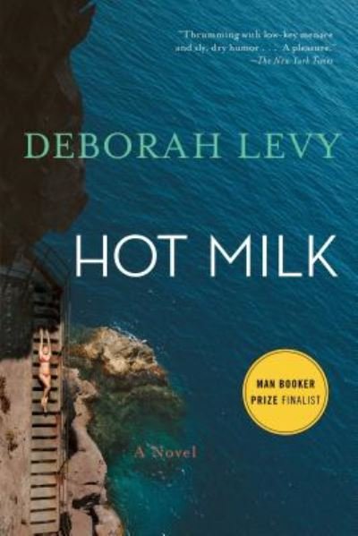 Hot Milk - Deborah Levy - Livros - Bloomsbury USA - 9781620406700 - 9 de maio de 2017