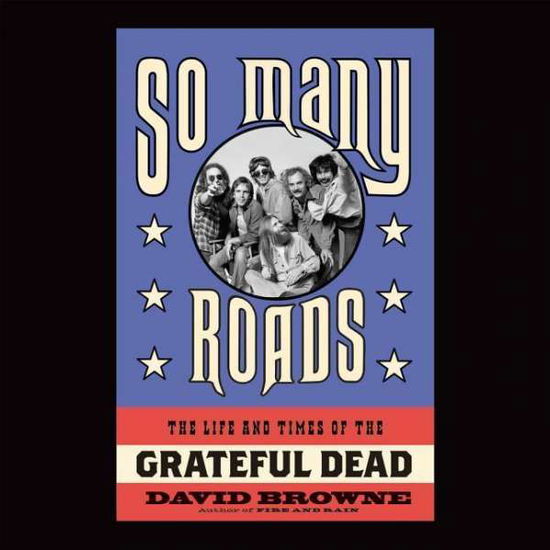 Cover for David Browne · So Many Roads: the Life and Times of the Grateful Dead (CD) (2015)