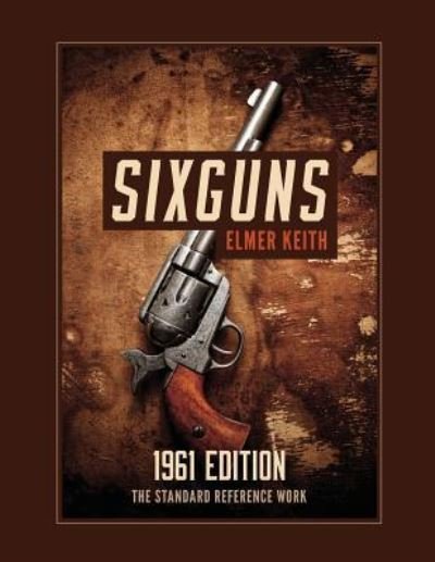 Cover for Elmer Keith · Sixguns 1961 Edition (Paperback Bog) (2016)