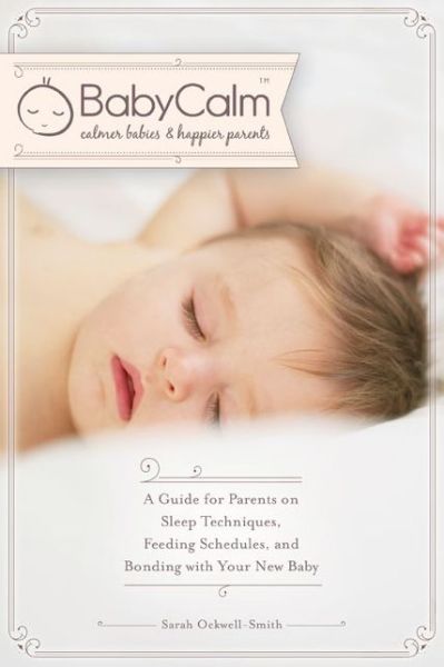 Cover for Sarah Ockwell-smith · Babycalm?: a Guide for Parents on Sleep Techniques, Feeding Schedules, and Bonding with Your New Baby (Pocketbok) (2014)