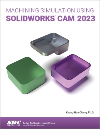 Cover for Kuang-Hua Chang · Machining Simulation Using SOLIDWORKS CAM 2023 (Paperback Bog) (2023)