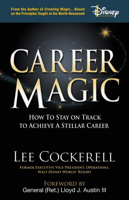 Cover for Lee Cockerell · Career Magic: The “Secret to Success” Principles Anyone Can Use to Create the Job and Life of Their Dreams (Paperback Book) (2022)