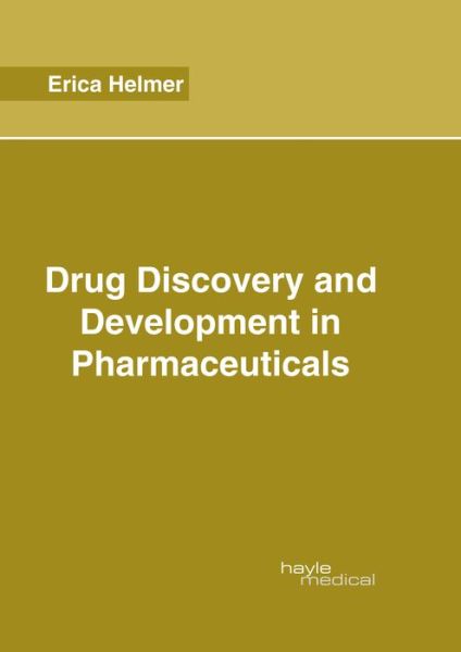 Cover for Erica Helmer · Drug Discovery and Development in Pharmaceuticals (Hardcover Book) (2017)