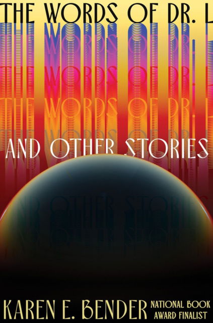 Cover for Karen E. Bender · The Words of Dr. L: &amp; Other Stories (Hardcover Book) (2025)