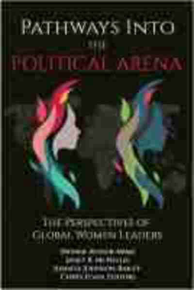Cover for Pathways into the Political Arena: The Perspectives of Global Women Leaders (Hardcover Book) (2020)