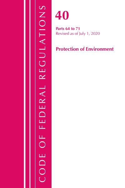 Cover for Office Of The Federal Register (U.S.) · Code of Federal Regulations, Title 40 Protection of the Environment 64-71, Revised as of July 1, 2020 - Code of Federal Regulations, Title 40 Protection of the Environment (Paperback Book) (2021)