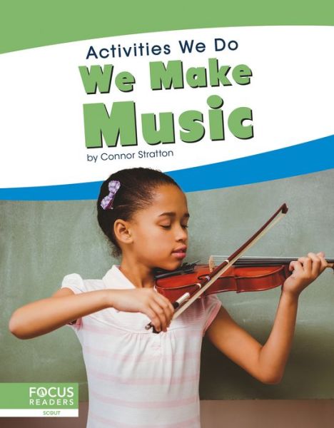 We Make Music - Activities We Do - Connor Stratton - Books - North Star Editions - 9781641858700 - August 1, 2019