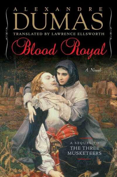 Cover for Alexandre Dumas · Blood Royal: A Sequel to the Three Musketeers (Hardcover Book) (2020)