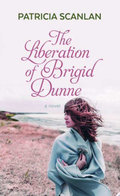 Cover for Patricia Scanlan · The Liberation of Brigid Dunne (Hardcover Book) (2020)