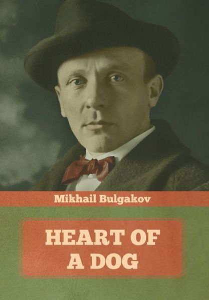 Heart of a Dog - Mikhail Bulgakov - Books - Indoeuropeanpublishing.com - 9781644394700 - January 10, 2021