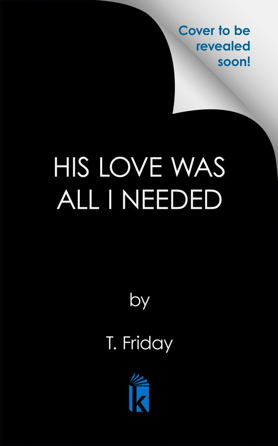 Cover for T. Friday · His Love Was All I Needed (Bok) (2025)
