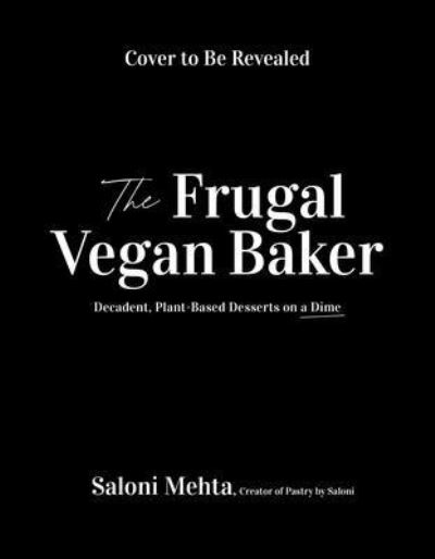 Cover for Saloni Mehta · Vegan Baking Made Simple: The Ultimate Resource for Indulgent Cakes, Cookies, Cheesecakes &amp; More (Paperback Book) (2024)