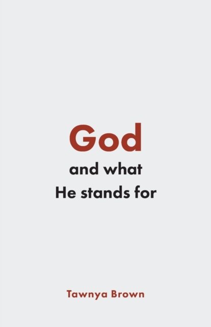 Cover for Tawnya Brown · God and What He Stands For (Paperback Book) (2020)