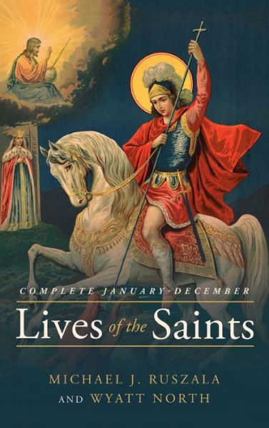 Cover for Michael J Ruszala · Lives of the Saints Complete: January - December (Hardcover Book) (2020)