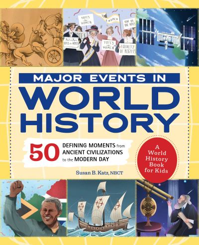 Major Events in World History - Susan B. Katz - Books - Callisto Media Inc. - 9781648763700 - November 23, 2021