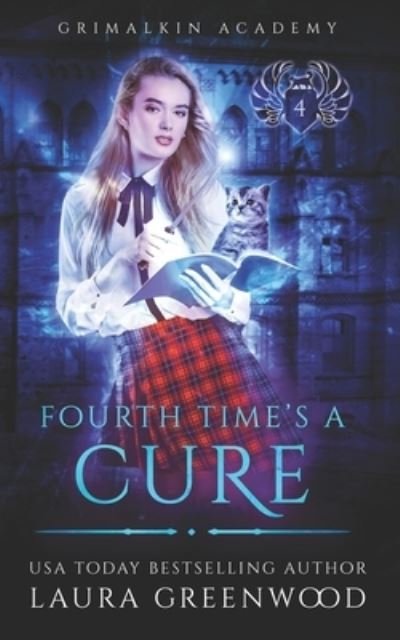 Cover for Laura Greenwood · Fourth Time's A Cure - Grimalkin Academy (Paperback Book) (2019)