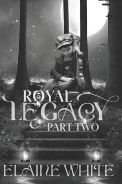 Cover for Elaine White · A Royal Legacy Part Two (Paperback Book) (2020)