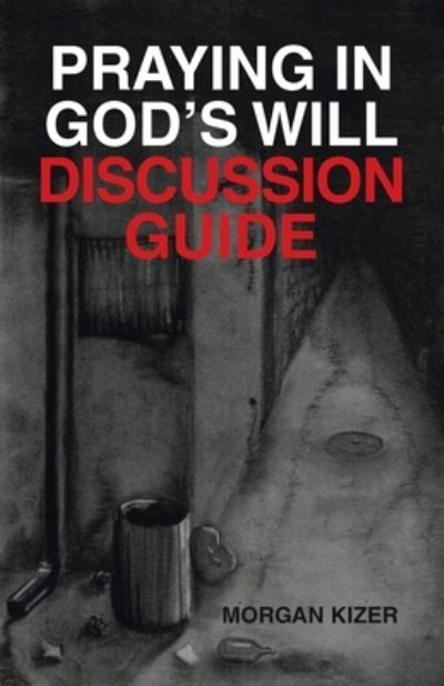 Cover for Morgan Kizer · Praying in God's Will Discussion Guide (Book) (2023)