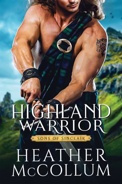 Highland Warrior - Sons of Sinclair - Heather McCollum - Books - Entangled: Amara - 9781682815700 - April 27, 2021