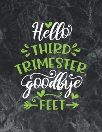 Cover for Thefeel Publishing · Hello third trimester goodbye feet (Paperback Book) (2019)