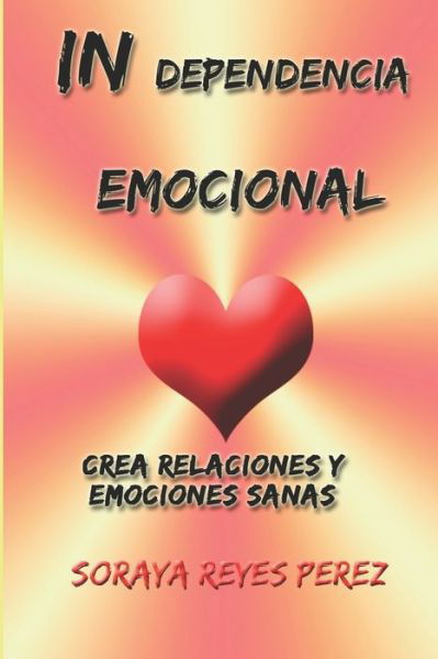 Cover for Soraya Reyes Perez · In-Dependencia Emocional (Taschenbuch) (2019)