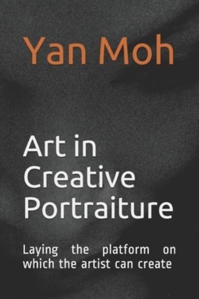 Cover for Yan Moh · Art in Creative Portraiture (Paperback Bog) (2019)