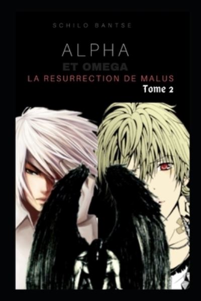 Cover for Schilo Bantse · Alpha et Omega - La Resurrection de Malus - Tome 2 (Paperback Book) (2019)